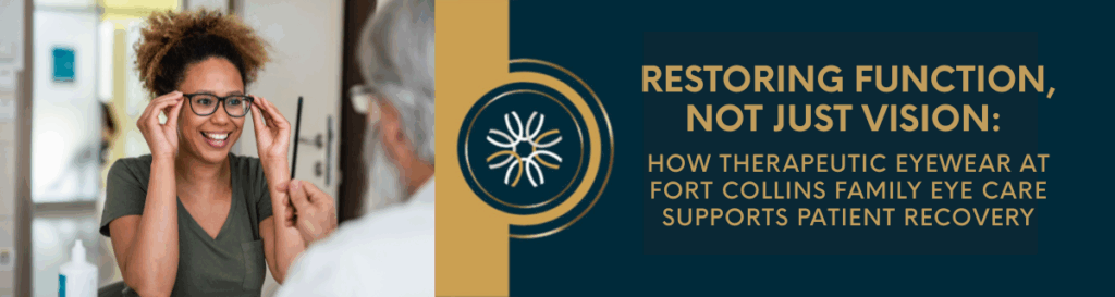 Fort Collins Website Background1 e1754498984827 - Restoring Function, Not Just Vision: How Therapeutic Eyewear at Fort Collins Family Eye Care Supports Patient Recovery - Fort Collins Family Eye Care